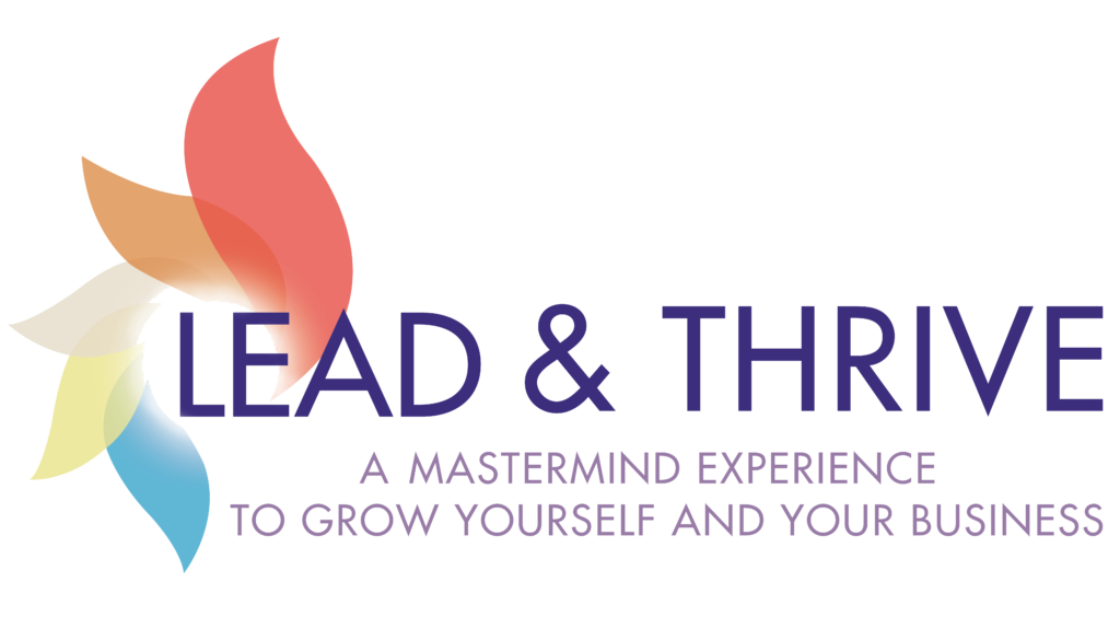 Lead & Thrive: A mastermind experience to grow yourself and your business